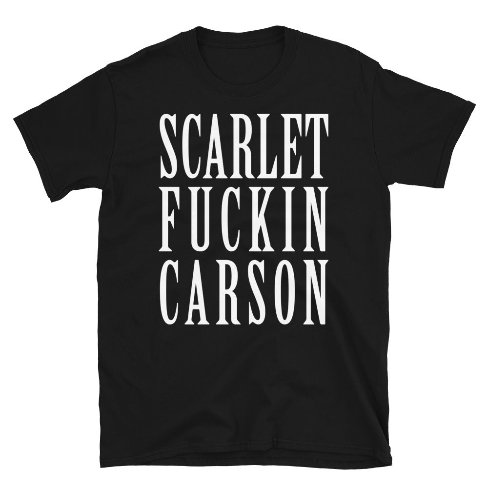 Scarlet F*ckin Carson T-Shirt